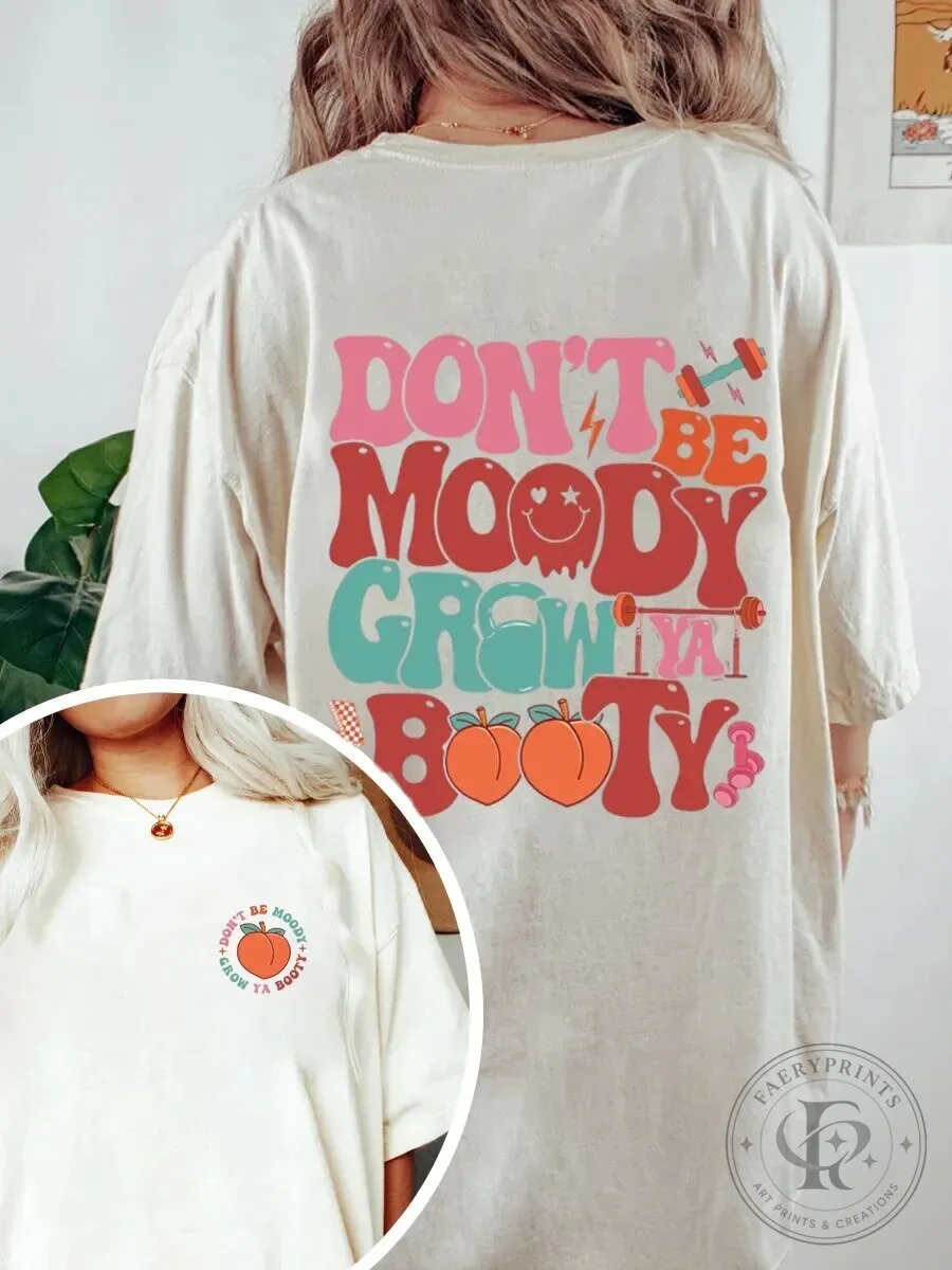 Don't Be Moody Grow Ya Booty Workout Gym Fitness Oversized T-Shirt 2 Don't Be Moody Grow Ya Booty Workout Gym Fitness Oversized T-Shirt