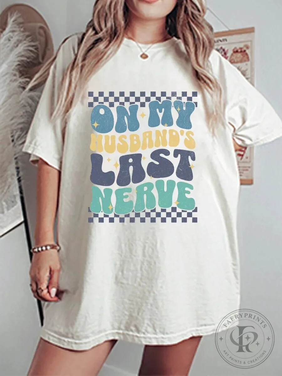 On My Husband's Last Nerve Checkered Pattern Funny Quote T-Shirt
