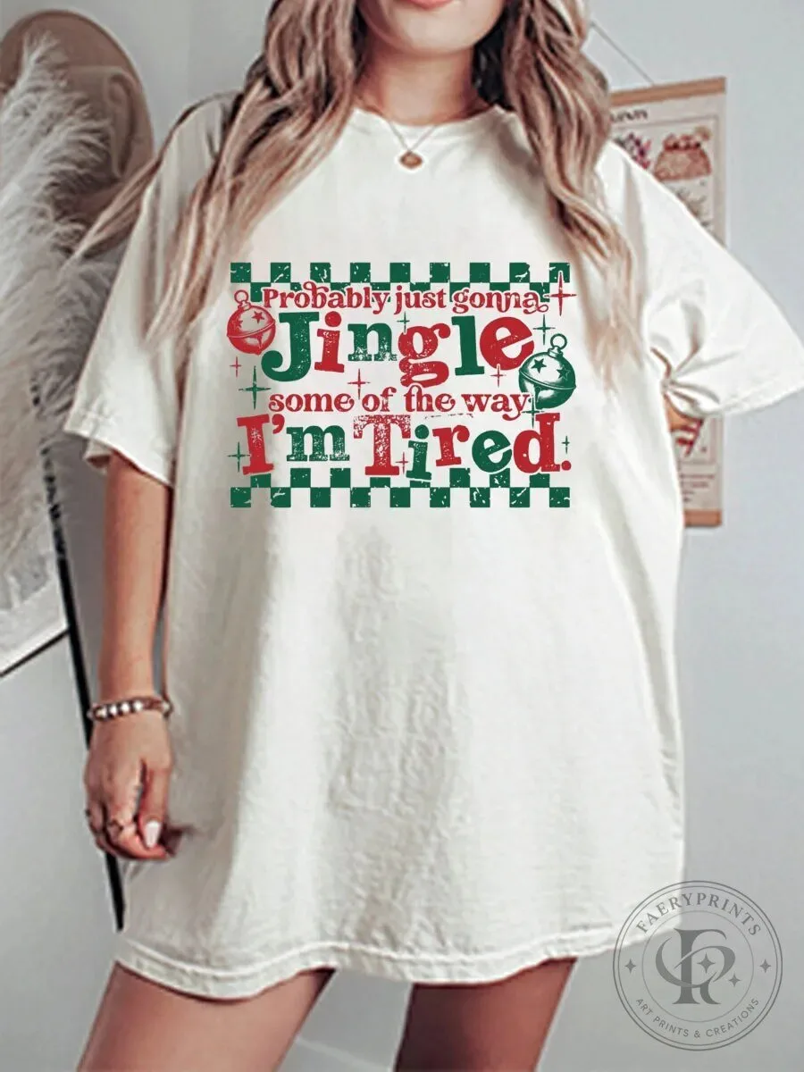 Funny Christmas Jingle Some Of The Way I'm Tired Holiday T-Shirt